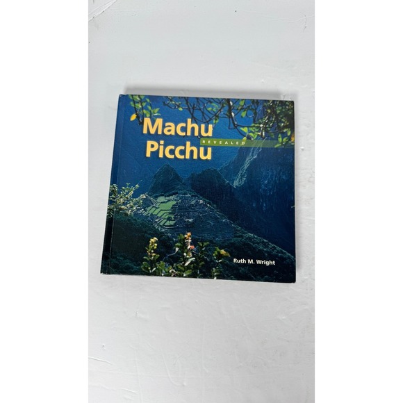 Other - Machu Picchu Revealed Ruth M. Wright 2008 Illustrated Travel Johnson Books